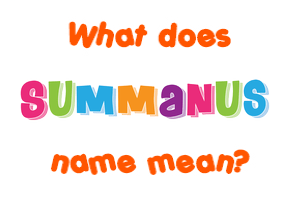 Meaning of Summanus Name