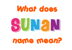 Meaning of Sunan Name