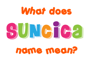 Meaning of Suncica Name