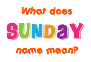 Meaning of Sunday Name