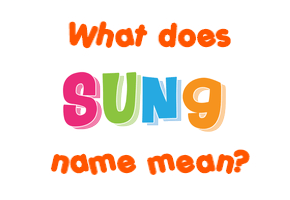 Meaning of Sung Name