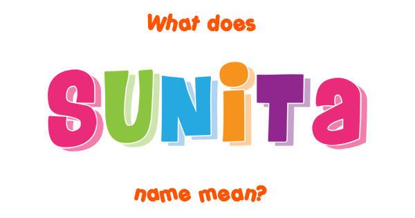 Sunita Name Meaning Of Sunita