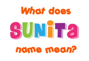 Meaning of Sunita Name