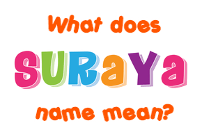 Meaning of Suraya Name