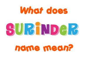 Meaning of Surinder Name