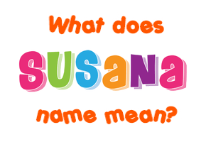 Meaning of Susana Name