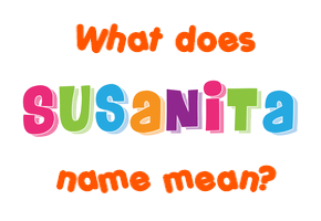 Meaning of Susanita Name