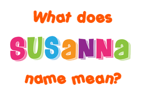 Meaning of Susanna Name