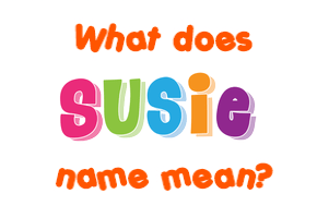 Meaning of Susie Name