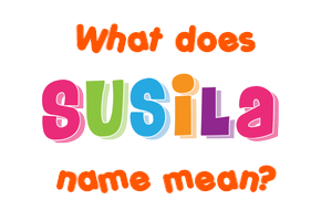 Meaning of Susila Name