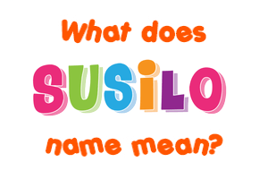 Meaning of Susilo Name