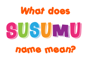 Meaning of Susumu Name