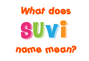 Meaning of Suvi Name