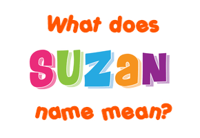 Meaning of Suzan Name