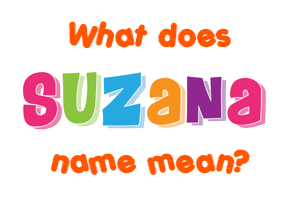 Meaning of Suzana Name