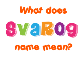 Meaning of Svarog Name