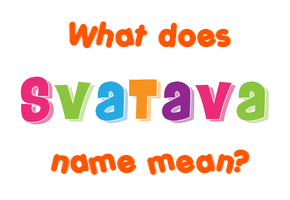 Meaning of Svatava Name