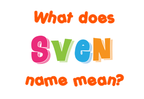 Meaning of Sven Name