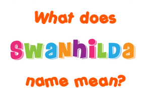 Meaning of Swanhilda Name