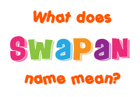 Meaning of Swapan Name