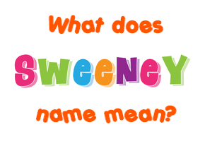 Meaning of Sweeney Name