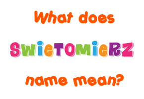 Meaning of Swietomierz Name