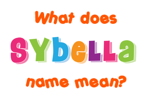 Meaning of Sybella Name