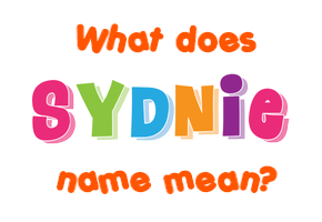 Meaning of Sydnie Name