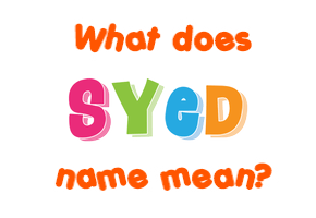 Meaning of Syed Name