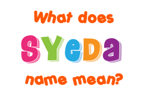 Meaning of Syeda Name