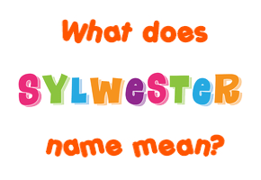 Meaning of Sylwester Name