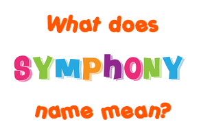 Meaning of Symphony Name