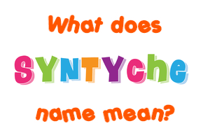 Meaning of Syntyche Name