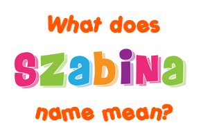 Meaning of Szabina Name