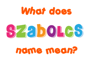 Meaning of Szabolcs Name