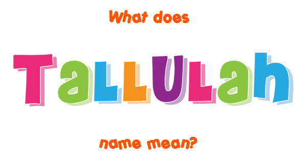 Tallulah Name Meaning.html