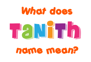 Meaning of Tanith Name