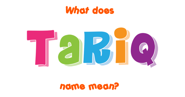 what-the-name-tariq-means-and-why-numerologists-like-it