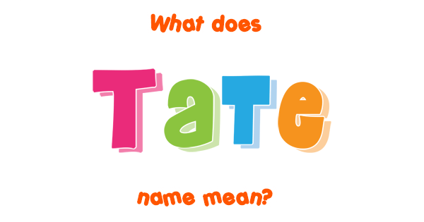 tate-name-meaning-of-tate