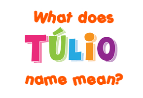 Meaning of Túlio Name