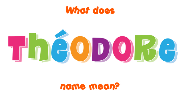 th-odore-name-meaning-of-th-odore