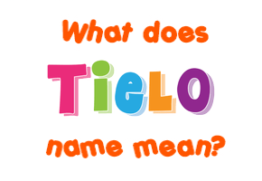 Meaning of Tielo Name