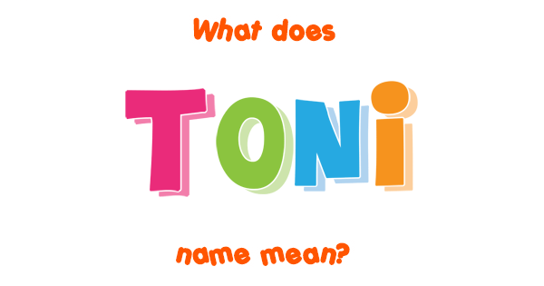 toni-name-meaning-of-toni