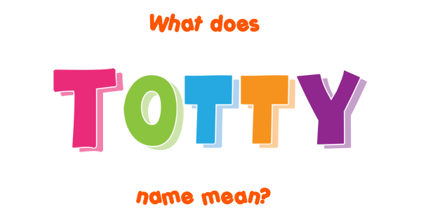 totty-name-meaning-of-totty