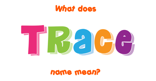 trace-name-meaning-of-trace