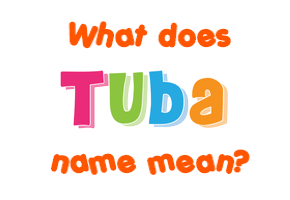 Meaning of Tuba Name