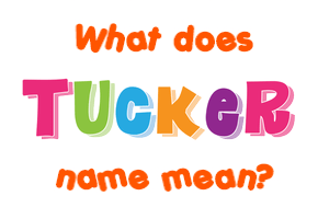 Meaning of Tucker Name