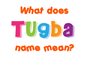 Meaning of Tugba Name