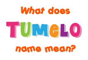 Meaning of Tumelo Name