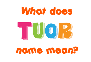 Meaning of Tuor Name